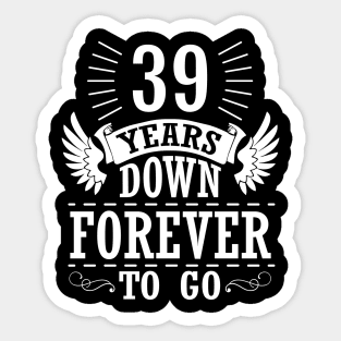 39 Years Down Forever To Go Happy Wedding Marry Anniversary Memory Since 1981 Sticker